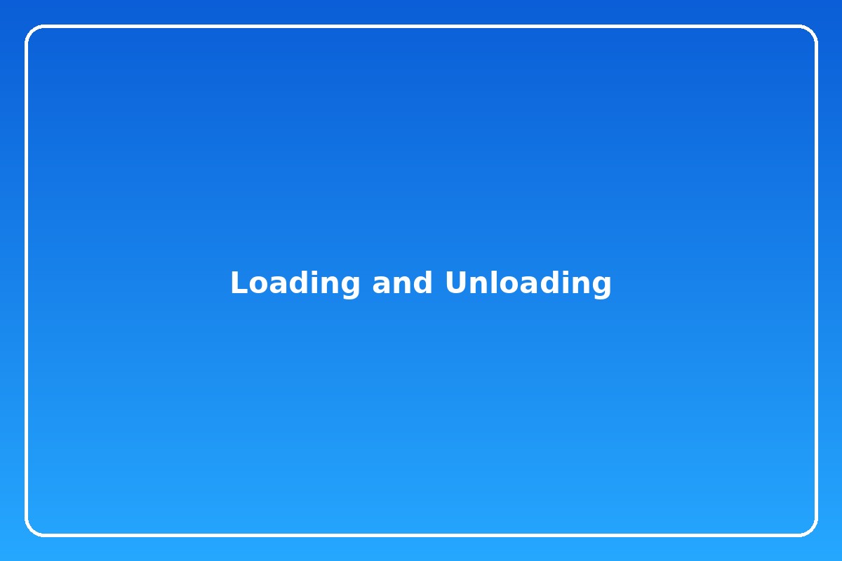 Loading and Unloading